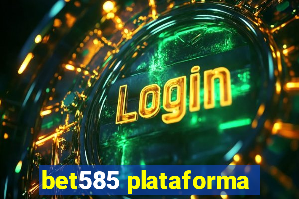 bet585 plataforma
